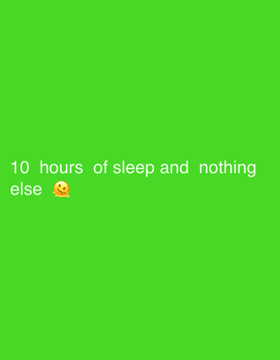 The image displays a uniform, bright green background. Centered horizontally in the lower half of the frame, white sans-serif text reads: "10 hours of sleep and nothing else". Immediately following the word "else" is a melting smiley face emoji, yellow-orange in color, depicted as a circular face with a simple smile, appearing to drip downwards. No people, physical objects, or environmental features are present beyond the text, emoji, and background. This image is associated with the city of Griboyedov, Armenia.