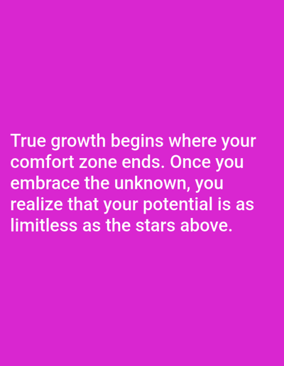 The image features a motivational quote displayed in white text against a solid magenta background. The text reads, "True growth begins where your comfort zone ends. Once you embrace the unknown, you realize that your potential is as limitless as the stars above." The quote encourages personal growth through stepping outside one's comfort zone and recognizing the boundless potential within oneself. The overall aesthetic is simple and direct, with the vibrant color and clear text emphasizing the message.