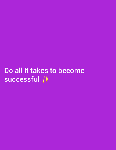 The image displays white text centered against a solid purple background. The text reads, "Do all it takes to become successful ✨✨". Two gold sparkle emojis are present at the end of the text. No individuals, additional objects, specific actions, or interactions are depicted. The scene is observed in the city of Igbede, Nigeria.