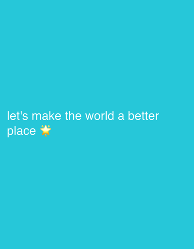 The image shows a plain, light blue background with white text that reads "let's make the world a better place" followed by a sparkling star emoji. There are no people, objects, actions, or interactions depicted in the image, nor is there any specific location information, such as Nalazar, Uzbekistan, visible or implied. The scene is entirely abstract and text-based.