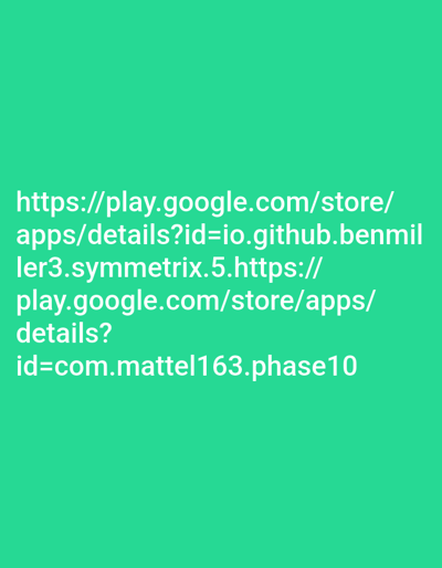 The image features two Google Play Store app links. The first link points to an app with the identifier "io.github.benmiller3.symmetrix.5", although the URL appears truncated. The second link directs to an app with the ID "com.mattel163.phase10", suggesting it could be related to the "Phase 10" card game, possibly developed by Mattel or under a similar name. The background color of the image is a vivid green.