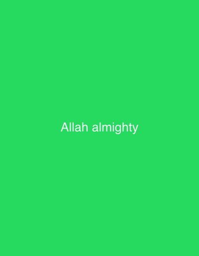 The image displays a uniform, solid green background. Centered horizontally and vertically within this monochromatic field is the white text "Allah almighty," rendered in a plain sans-serif typeface. No individuals, physical subjects, objects (other than the text itself), actions, or interactions are present in the scene. The environment is abstract, consisting solely of the described green color and text. No visual data is available to determine a specific geographical location, including the city of Dehqonbozor, Uzbekistan.