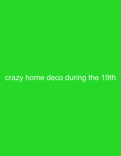 The image displays a uniform, solid green background. Centered horizontally and positioned in the lower portion of the frame is white text. The text reads: "crazy home deco during the 19th". There are no discernible people, subjects, objects, actions, or environmental details beyond the colored background and text. No information regarding a specific location, including the city of Uffah, Nigeria, is present or discernible within the image.