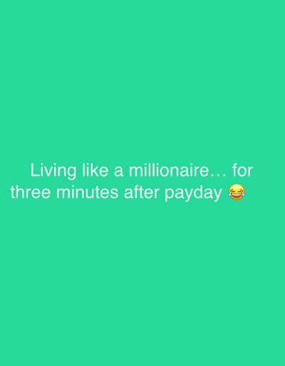 The image is a social media post with a green background. White text reads, "Living like a millionaire... for three minutes after payday". A laughing emoji is located to the right of the text. There are no discernible locations in the city of Staphorst, Netherlands.