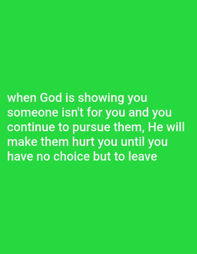 The image displays a green background with text overlaid. The text delivers a religious-themed message. It states that if God reveals someone is not suitable for you, and you still pursue them, God will allow that person to cause you pain until you feel compelled to leave the relationship. The message suggests divine intervention in relationships.