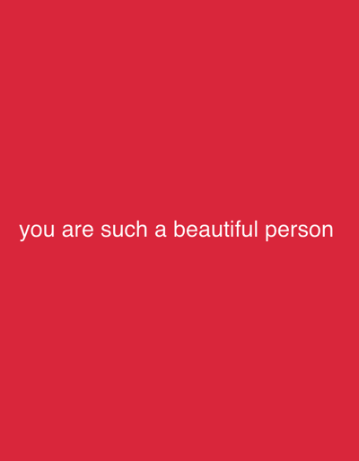 A red background with the text "you are such a beautiful person" centered horizontally and near the bottom. No location information is available.