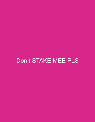 The image shows a plain, vibrant pink background. Centered on the background in white text are the words "Don't STAKE MEE PLS". There are no other objects, people, or environmental elements present. The location in Dragoevo, Bulgaria, is not indicated or discernible from the image.