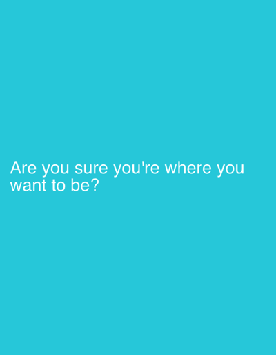 A turquoise image contains the text "Are you sure you're where you want to be?" in white. The location of Heenatigala Junction, Sri Lanka is not depicted in the image. There are no people, objects, actions, or interactions visible. The environment consists of a solid turquoise background.