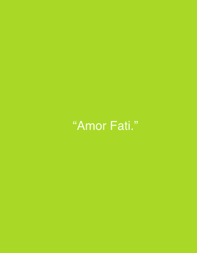 This media file is a static image with a solid, bright lime green background. Centered within the image, written in white, sans-serif text, are the words: "Amor Fati." The text is enclosed in quotation marks. There are no people, objects, or any discernible scene or setting. The image is a simple, minimalist design featuring text on a plain background. No time of day, weather, location cues, or emotions are conveyed. The only identifiable element is the text "Amor Fati."