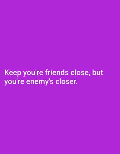 This digital image, presented within the Municipal Unit of Corinth, Greece, features a solid purple background. White text is horizontally centered towards the bottom of the frame, stating: "Keep you're friends close, but you're enemy's closer." No individuals, specific actions, or physical objects beyond the textual graphic and its background are depicted within the image. The scene is a static display of text.