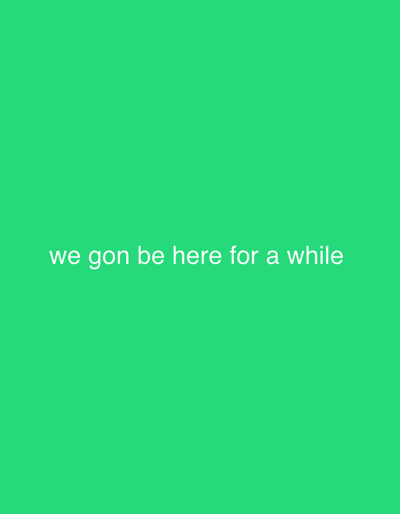 The scene, set in the city of Sidi Slimane, Morocco, features a digital graphic with a solid green background. White text, horizontally centered and positioned slightly below the vertical midline of the image, displays the phrase "we gon be here for a while." No individuals, distinct objects, actions, or specific environmental elements beyond the colored background and text are present.