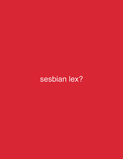 The image is a plain red background with white text centered on the bottom half. The text reads "sesbian lex?". There is no indication of any specific location within Mysterna, Sweden, or any people, subjects, objects, actions, or interactions.