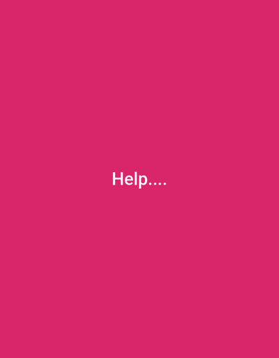 The image is a solid pink background with the word "Help...." written in white, centered both horizontally and vertically. The text is simple and direct, conveying a sense of distress or a need for assistance. The pink background is uniform, and the white text stands out against it, immediately drawing the viewer's attention.