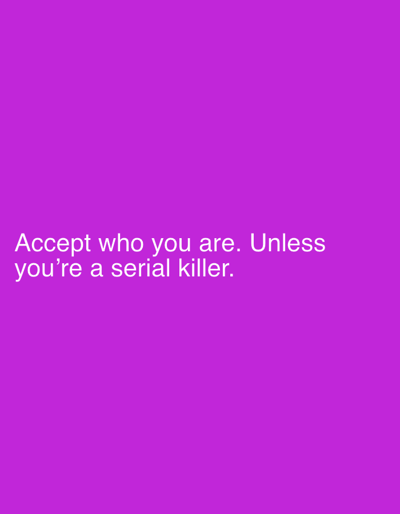 The image displays white text on a solid purple background. The text reads: "Accept who you are. Unless you're a serial killer." There are no people, objects, or environmental details visible in the image. The location in Рудзенск, Belarus, is irrelevant to the visual content of the image.