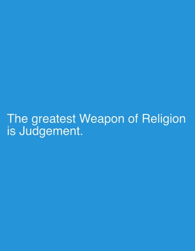 A blue background with white text reading "The greatest Weapon of Religion is Judgement." There is no city or other environment presented in the image.