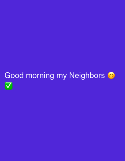 The image displays the text "Good morning my Neighbors 😊✅" on a purple background. The scene is not located in the city of Amaigbo, Nigeria; it is a digital image.
