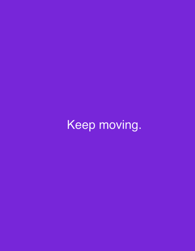 The image is a minimalist, digital graphic featuring the text "Keep moving." in white, sans-serif font against a solid, vibrant purple background. The text is centered horizontally and located in the lower portion of the image. There are no other objects or subjects present. The image does not depict any location in Nalazar, Uzbekistan, or any other geographical area.