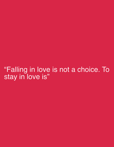 The image is a photograph with a solid red background. White text is centered on the image, reading: "Falling in love is not a choice. To stay in love is". The text is in a sans-serif font. There is no discernible location in the city of Malé, Maldives, as the image is purely text on a colored background. There are no people, subjects, objects, actions, or interactions depicted.