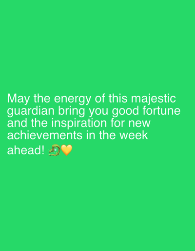The image is a vibrant green background with white text overlayed. The text reads: "May the energy of this majestic guardian bring you good fortune and the inspiration for new achievements in the week ahead!" At the end of the text, there are two emojis: a gold dragon face and a yellow heart. The image does not contain any information about the city of Riverview, United States of America.