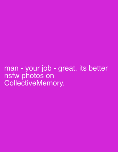 The image contains text on a solid magenta background. The text reads: "man - your job - great. its better nsfw photos on CollectiveMemory." There is no indication of any location in Башкултаево, Russia, or any people, objects, actions, or interactions depicted in the image.