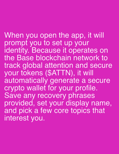 The image displays white sans-serif text against a uniform solid magenta background. The textual content provides instructions for setting up an identity and crypto wallet within an application. It details that the app will prompt for identity setup, automatically generate a secure crypto wallet for the user's profile due to its operation on the Base blockchain network to track global attention and secure $ATTN tokens. Further instructions include saving provided recovery phrases, setting a display name, and selecting core topics of interest. The scene depicted is purely textual, lacking any visual representation of a physical environment, people, subjects, objects, actions, or interactions. The described location is Enwan, Nigeria.