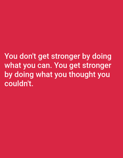 This image displays a motivational quote superimposed on a solid, uniform red background. The text is rendered in white, sans-serif font, centrally aligned, and reads: "You don't get stronger by doing what you can. You get stronger by doing what you thought you couldn't." No people, discernible objects other than the text, or specific environmental features are present. The scene is static and entirely text-based. This image is described as being in Abeokuta, Nigeria.