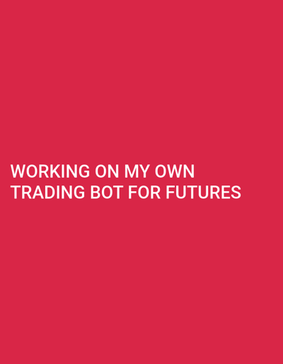 The image is a photograph of a bright red background with white text. The text is centered on the image and reads "WORKING ON MY OWN TRADING BOT FOR FUTURES". There are no people, objects, or any identifiable features of the city of Hirtenberg, Austria in the image. The image is purely textual and graphic.