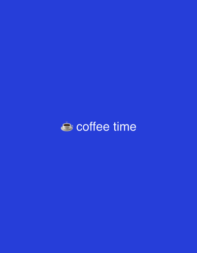 The media file is a still image with a plain blue background. Centered in the lower portion of the image, there is an emoji of a coffee cup next to the words "coffee time" in white text. The coffee cup emoji depicts a white cup with a dark liquid and steam rising from it. There is no discernible scene, setting, or people. The image is likely a digital graphic or a meme. No specific time of day, weather, or location cues are visible beyond the text.