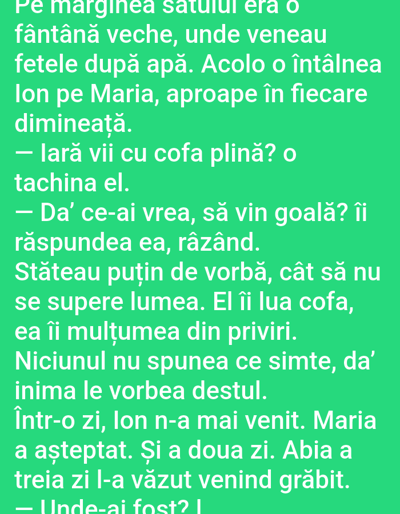 The image shows text in Romanian on a green background. The text appears to be from a story or novel. The first few lines read: "Pe marginea satului era o fântână veche, unde veneau fetele după apă. Acolo o întâlnea Ion pe Maria, aproape în fiecare dimineață." This translates to: "On the edge of the village was an old well, where the girls used to come for water. There Ion would meet Maria, almost every morning." There is no information about Benešov nad Ploučnicí, Czechia in the image.