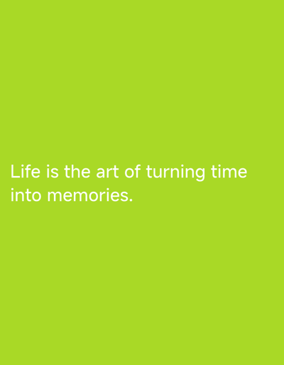 The image shows a light green background with white text. The text reads, "Life is the art of turning time into memories." There are no people, objects, or actions depicted in the image. The image is not related to the city of Brakpan, South Africa.