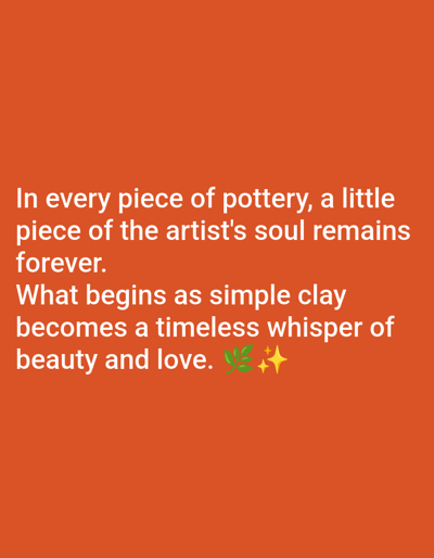 The image is a quote about pottery, set against an orange background. The quote reads: "In every piece of pottery, a little piece of the artist's soul remains forever. What begins as simple clay becomes a timeless whisper of beauty and love." There are also two emojis: a sprig of leaves and a sparkling star. There are no people, objects, or scene details visible beyond the text and emojis. The location context of Chak No. 173 TDA, Pakistan, is not visually represented in the image itself.