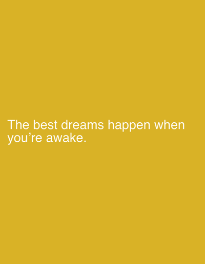The image is a digital graphic featuring white text against a solid yellow background. The text reads: "The best dreams happen when you're awake." There are no people, objects, or environmental elements depicted in the image, and its location within Рудзенскі сельскі Савет, Belarus, is not ascertainable from the visual information provided.
