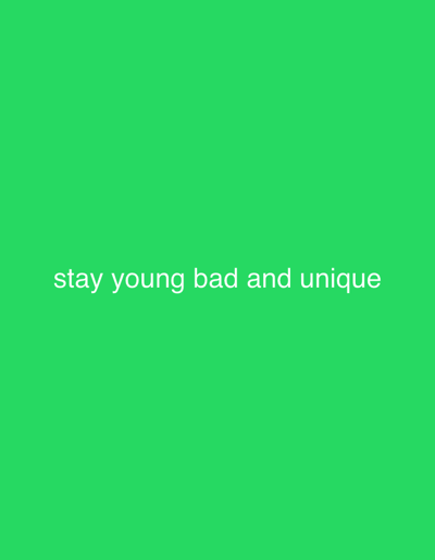 The image shows the text "stay young bad and unique" in white font on a green background.