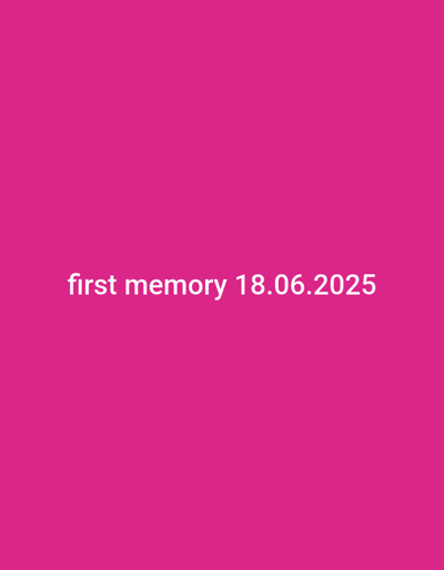 A magenta background showcases the text "first memory 18.06.2025" in white, centered horizontally and vertically. The text indicates a significant event or anticipated memory planned for June 18, 2025. The overall tone is minimalist and evokes anticipation.