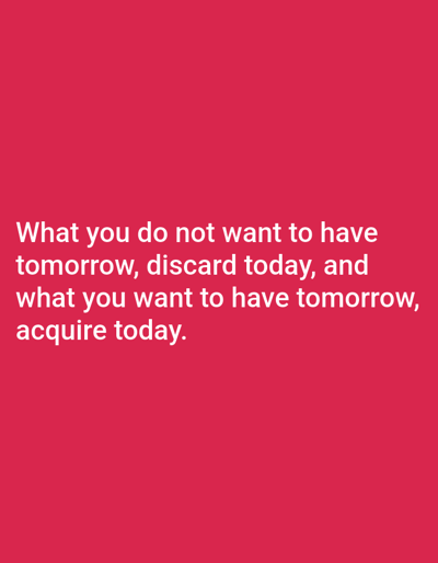The image is a photograph of text against a solid pink background. The text is white and reads: "What you do not want to have tomorrow, discard today, and what you want to have tomorrow, acquire today." There is no information available about the location of Priego De Córdoba, Spain.