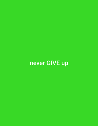 The image displays a uniform, solid green background. Centered horizontally and vertically on this background is the phrase "never GIVE up" rendered in white, sans-serif capital and lowercase letters, with "GIVE" appearing in all caps. There are no visible people, subjects, objects, actions, or interactions depicted. The environment consists solely of the described colored background and text. No visual information within the image identifies a specific location in the city of Qanlikul, Uzbekistan, or any other geographical area.