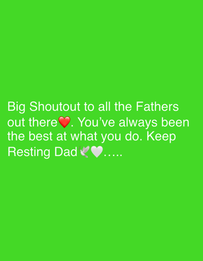 The image is a screenshot of a message on a bright green background. The text reads: "Big Shoutout to all the Fathers out there ❤️. You've always been the best at what you do. Keep Resting Dad 🕊️🤍....." There are no discernible elements that place this image in Edopa, Nigeria.