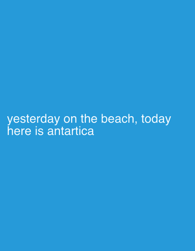 The image is a solid blue background with the text "yesterday on the beach, today here is antartica" in white text. The image does not depict any elements related to Nicolosi, Italy.