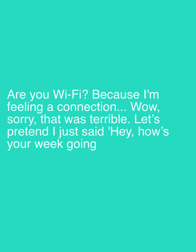The image is a text-based graphic with white text on a teal background. The text reads: "Are you Wi-Fi? Because I'm feeling a connection... Wow, sorry, that was terrible. Let's pretend I just said 'Hey, how's your week going'". There are no discernible elements related to Zlatar, Bulgaria, or any city. The image depicts a plain background with overlaid text.