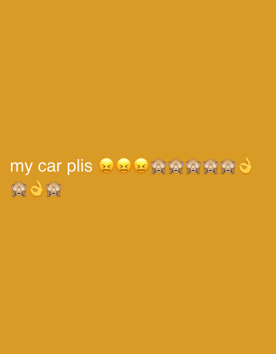 The image shows text and emojis on a solid orange background. The text reads "my car plis" followed by a series of emojis. The emojis include three frowning faces, four monkeys covering their eyes, and one ok hand sign. The overall impression is that the user is asking for their car back or expressing distress about their car. This image is not located in Podilsk, Ukraine, as the image itself does not contain any geographical information and is a digital creation.