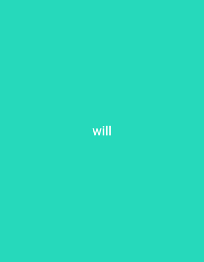 The image shows the word "will" in white text centered on a bright teal background. There are no people, objects, or scenes depicted. The activity, if any, is the display of text. There are no notable details about time of day, weather, location, or emotions. The only visible text is the word "will".
