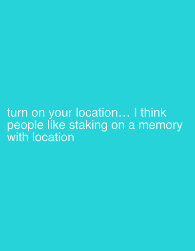 The image is a solid teal background with white text at the bottom. The text reads, "turn on your location... I think people like staking on a memory with location." The location of Agba Umana, Nigeria, is not visually depicted in the image.