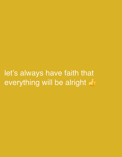 A motivational quote is displayed in white text against a solid mustard yellow background. The text reads "let's always have faith that everything will be alright" followed by a thumbs-up emoji. There is no discernible location in Eliozu, Nigeria, or any other city.