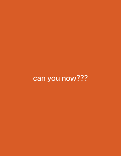 The image is a plain, solid orange background with the white text "can you now???" centered in the middle. There are no people, subjects, objects, actions, interactions, or environmental details present in the image, and therefore no information can be provided about the city of Kambam, Indonesia.