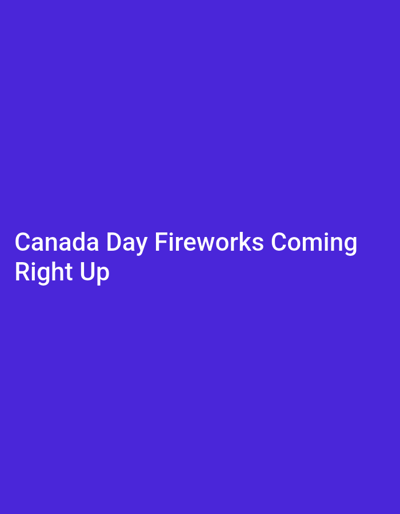 The image shows white text on a solid purple background. The text reads "Canada Day Fireworks Coming Right Up". There are no people, subjects, objects, actions, interactions, or environment depicted in the image. There is no information about the city of Pickering, Canada.
