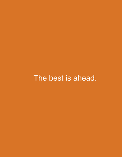 The image is a plain orange background with white text centered in the middle that reads, "The best is ahead." The image does not contain any elements that would allow for its location to be determined in Grodzisk Wielkopolski, Poland, or any other city.