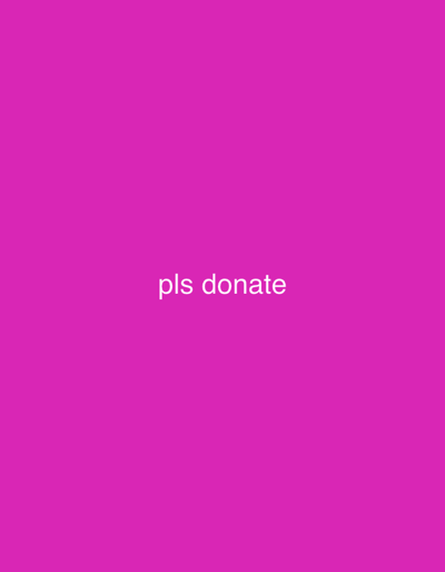 The image consists of a solid magenta background. Centrally located on this background is the text "pls donate" rendered in white, sans-serif characters. No individuals, physical objects, actions, interactions, or discernible environmental features are depicted. The image does not represent a physical location, therefore no information regarding Ortabatumi, Georgia, or any other city, can be determined from its content.