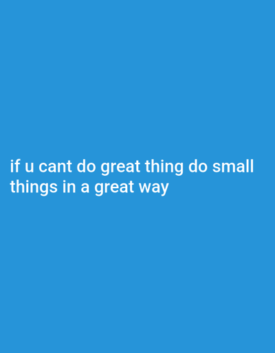 The image is a plain blue background with white text. The text reads "if u cant do great thing do small things in a great way". There are no people, objects, or any environmental details that can be used to determine a location in the city of Haveli Jhangranwali, Pakistan.
