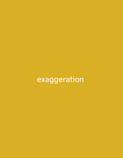 The image is a plain, solid gold background. There is no discernible scene, setting, or people. The only element present is the word "exaggeration" printed in white, sans-serif font in the center of the frame. The text is horizontally aligned and the letters are evenly spaced. The word is the sole subject of the image.