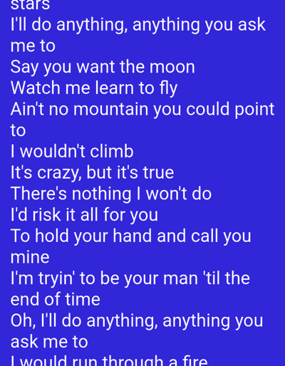The image contains white text on a blue background, appearing to be lyrics from a song. The text is arranged in lines, with some lines appearing to be complete phrases or sentences, and others being fragments. The text mentions themes of love, devotion, and commitment, with phrases like "I'll do anything," "Say you want the moon," and "I'd risk it all for you." The image does not contain any information about Duman, Indonesia, nor does it depict any people, subjects, objects, actions, interactions, or environmental details.
